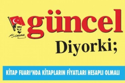 GÜNCEL DİYORKİ: KİTAP FUARI’NDA KİTAPLARIN FİYATLARI HESAPLI OLMALI