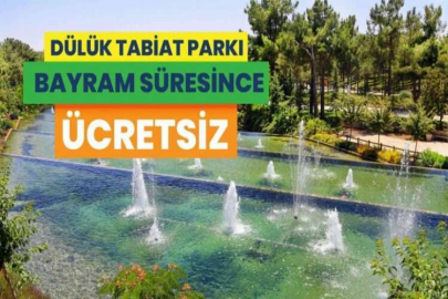 Dülük Tabiat Parkına bayramda girişler ücretsiz olacak