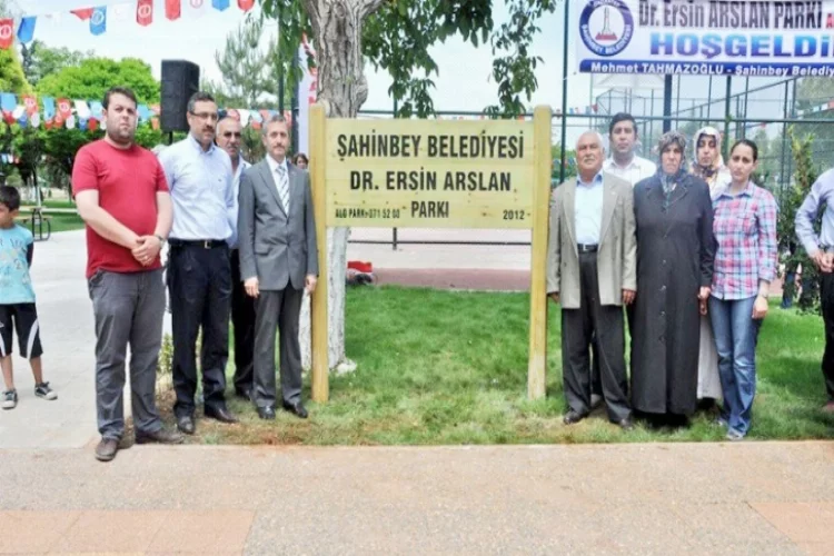 DR. ERSİN ARSLAN'IN İSMİ ŞAHİNBEY'DE YAŞIYOR