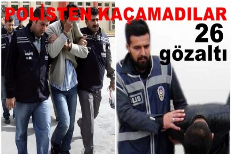 Gaziantep’te kapkaç operasyonu: 26 gözaltı